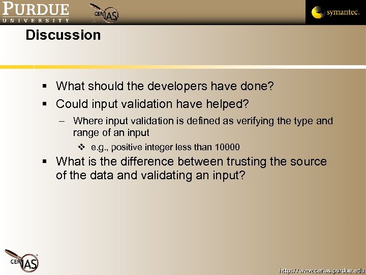 Discussion What should the developers have done? Could input validation have helped? – Where