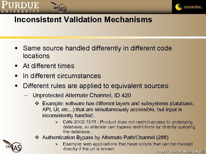 Inconsistent Validation Mechanisms Same source handled differently in different code locations At different times
