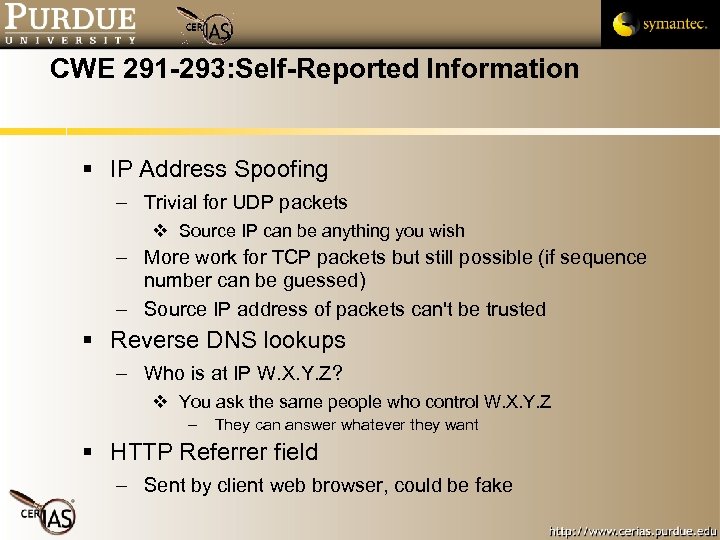 CWE 291 -293: Self-Reported Information IP Address Spoofing – Trivial for UDP packets Source