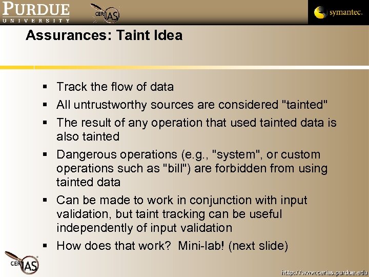 Assurances: Taint Idea Track the flow of data All untrustworthy sources are considered 