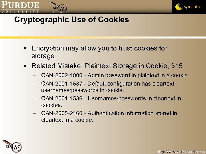 Cryptographic Use of Cookies Encryption may allow you to trust cookies for storage Related