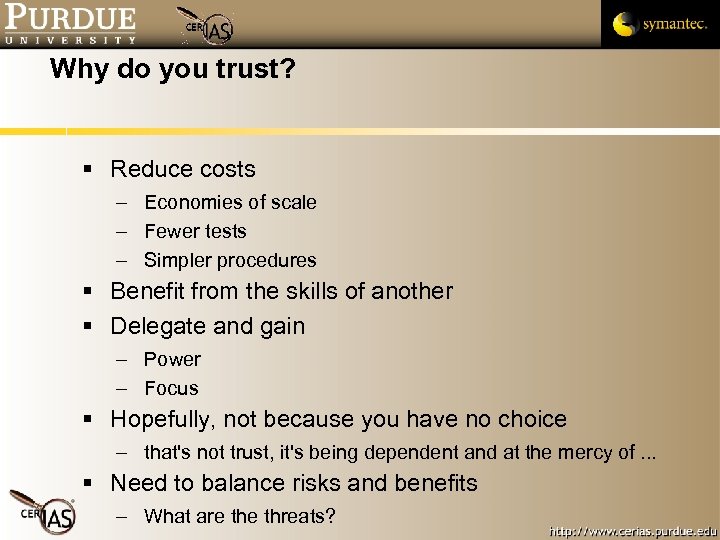 Why do you trust? Reduce costs – Economies of scale – Fewer tests –