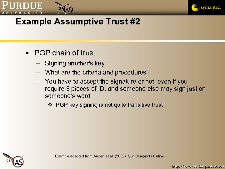 Example Assumptive Trust #2 PGP chain of trust – Signing another's key – What