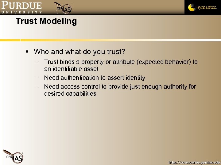 Trust Modeling Who and what do you trust? – Trust binds a property or