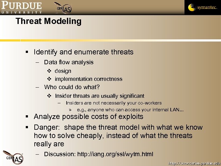 Threat Modeling Identify and enumerate threats – Data flow analysis design implementation correctness –