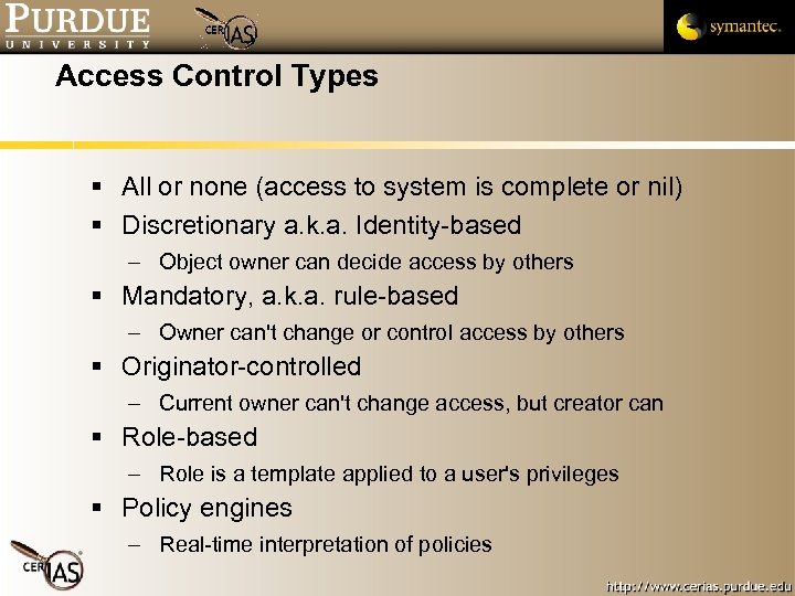 Access Control Types All or none (access to system is complete or nil) Discretionary