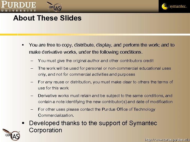 About These Slides You are free to copy, distribute, display, and perform the work;