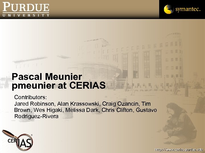 Pascal Meunier pmeunier at CERIAS Contributors: Jared Robinson, Alan Krassowski, Craig Ozancin, Tim Brown,
