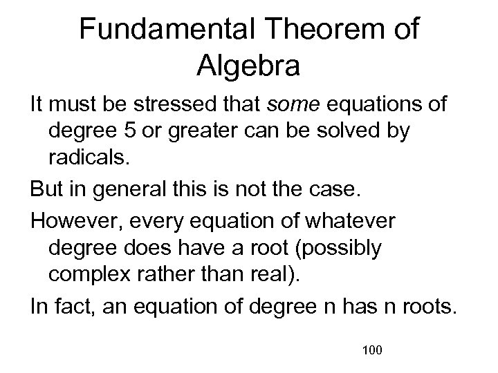 Fundamental Theorem of Algebra It must be stressed that some equations of degree 5