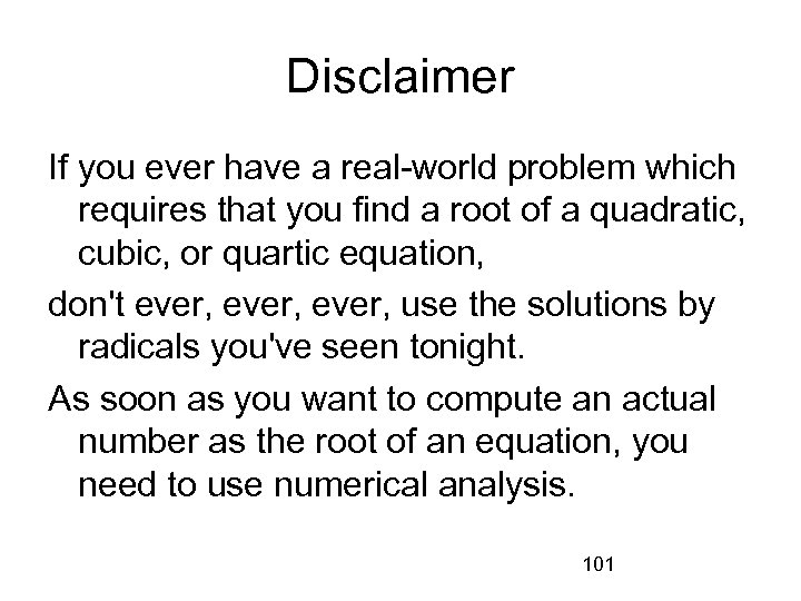 Disclaimer If you ever have a real-world problem which requires that you find a