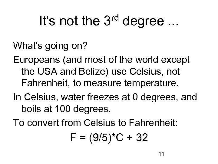 It's not the 3 rd degree. . . What's going on? Europeans (and most