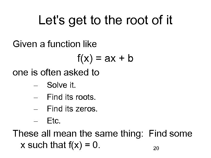 Let's get to the root of it Given a function like f(x) = ax