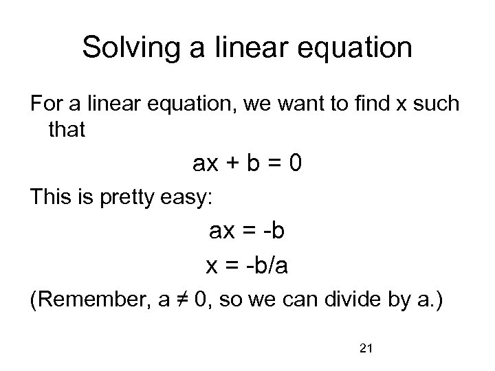 Solving a linear equation For a linear equation, we want to find x such