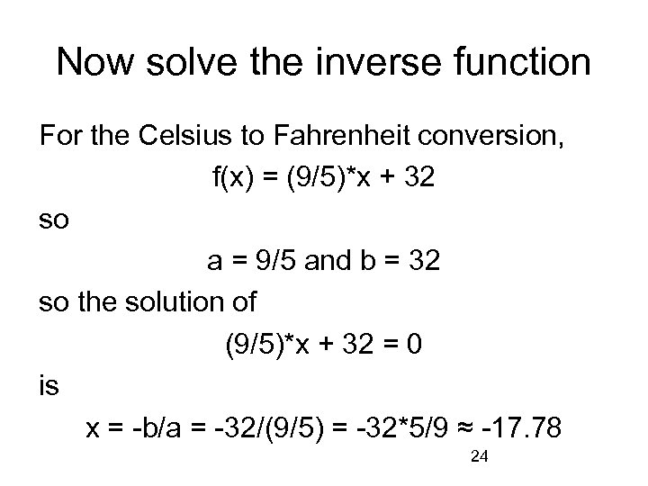 Now solve the inverse function For the Celsius to Fahrenheit conversion, f(x) = (9/5)*x