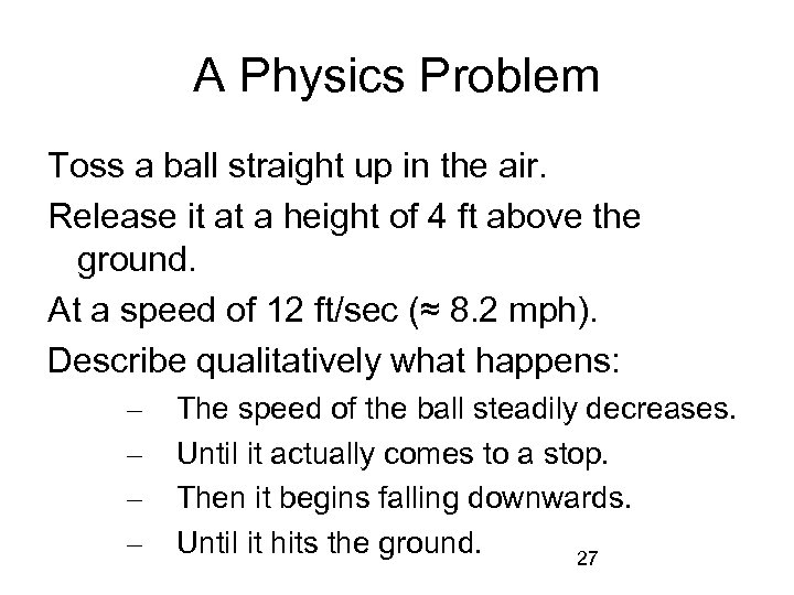 A Physics Problem Toss a ball straight up in the air. Release it at