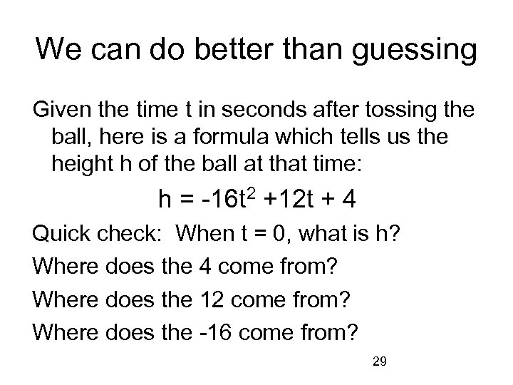 We can do better than guessing Given the time t in seconds after tossing