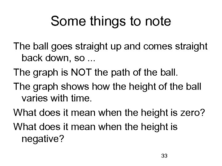 Some things to note The ball goes straight up and comes straight back down,