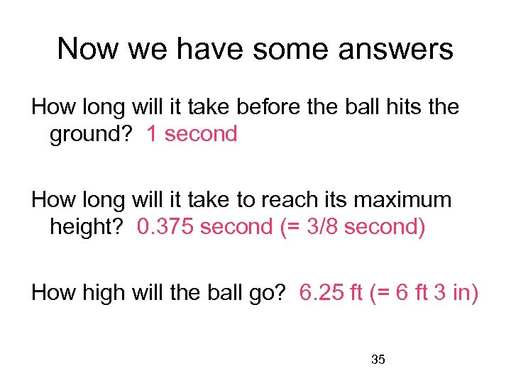 Now we have some answers How long will it take before the ball hits