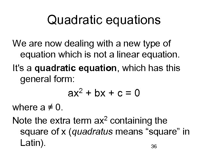 Quadratic equations We are now dealing with a new type of equation which is