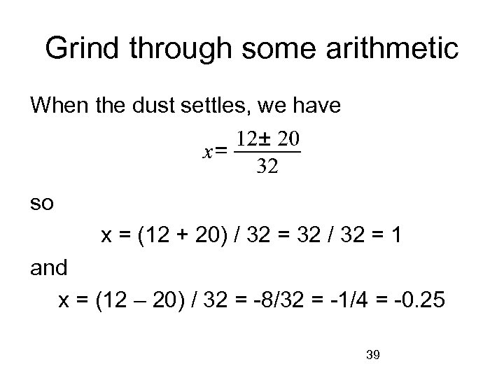 Grind through some arithmetic When the dust settles, we have so x = (12