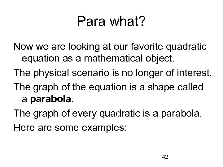 Para what? Now we are looking at our favorite quadratic equation as a mathematical