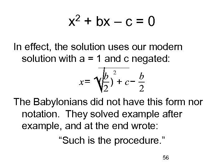 x 2 + bx – c = 0 In effect, the solution uses our