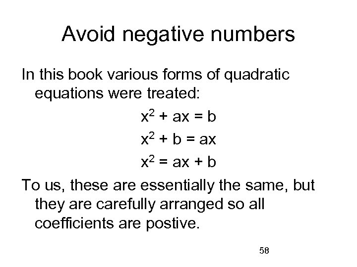 Avoid negative numbers In this book various forms of quadratic equations were treated: x