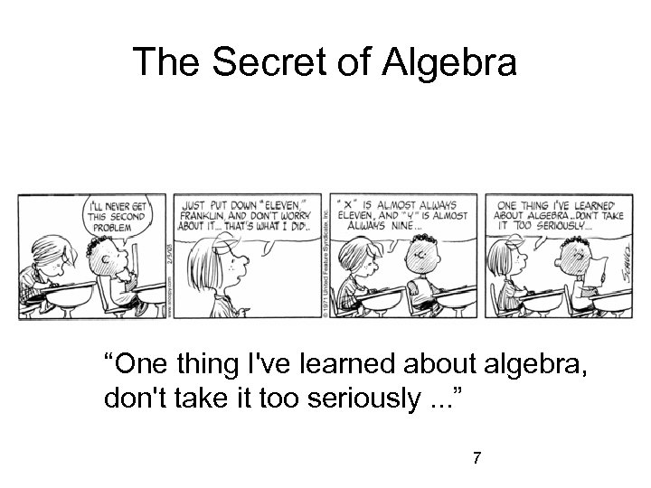 The Secret of Algebra “One thing I've learned about algebra, don't take it too