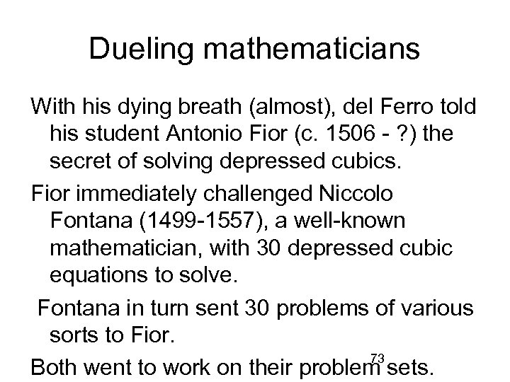 Dueling mathematicians With his dying breath (almost), del Ferro told his student Antonio Fior