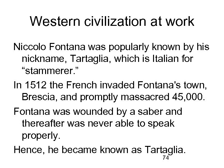 Western civilization at work Niccolo Fontana was popularly known by his nickname, Tartaglia, which