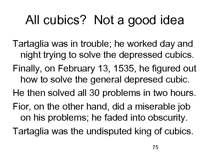 All cubics? Not a good idea Tartaglia was in trouble; he worked day and
