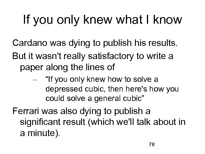 If you only knew what I know Cardano was dying to publish his results.