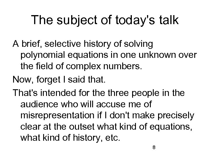 The subject of today's talk A brief, selective history of solving polynomial equations in