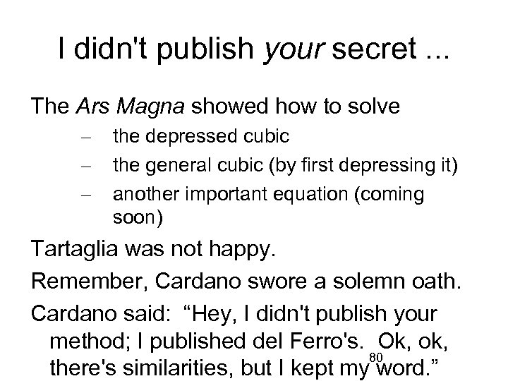 I didn't publish your secret. . . The Ars Magna showed how to solve