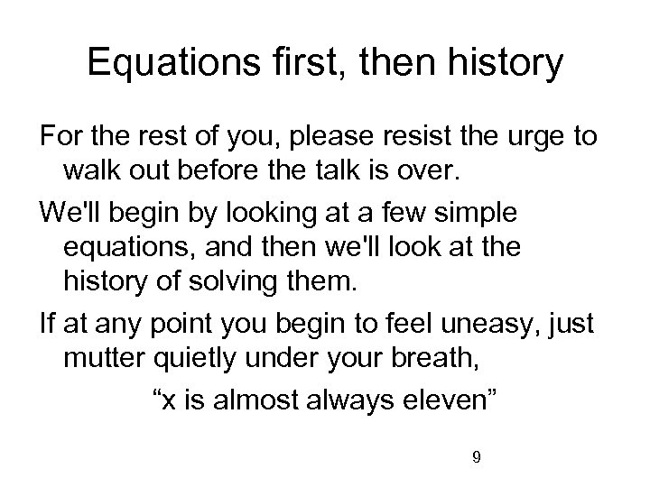 Equations first, then history For the rest of you, please resist the urge to