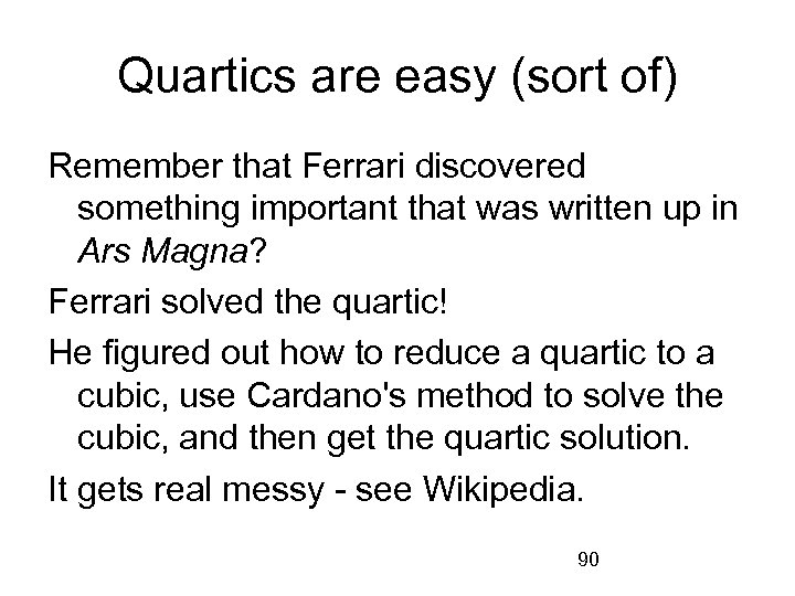 Quartics are easy (sort of) Remember that Ferrari discovered something important that was written