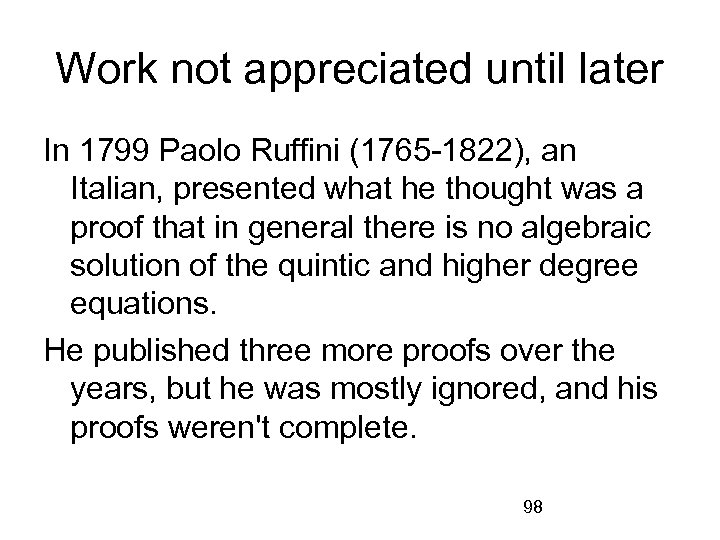Work not appreciated until later In 1799 Paolo Ruffini (1765 -1822), an Italian, presented