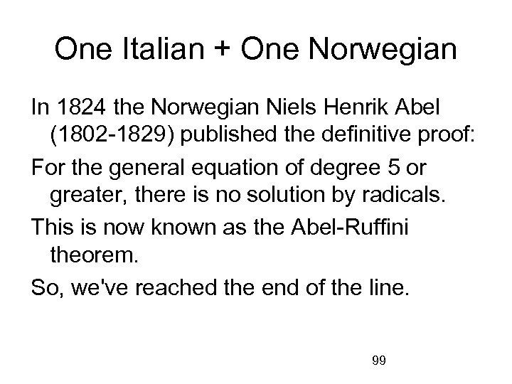 One Italian + One Norwegian In 1824 the Norwegian Niels Henrik Abel (1802 -1829)