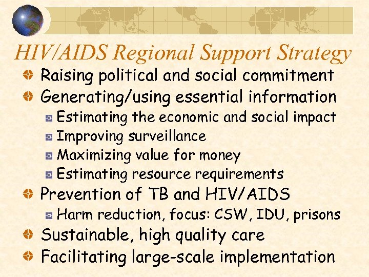 HIV/AIDS Regional Support Strategy Raising political and social commitment Generating/using essential information Estimating the