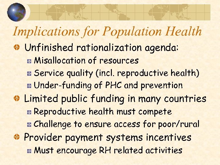 Implications for Population Health Unfinished rationalization agenda: Misallocation of resources Service quality (incl. reproductive