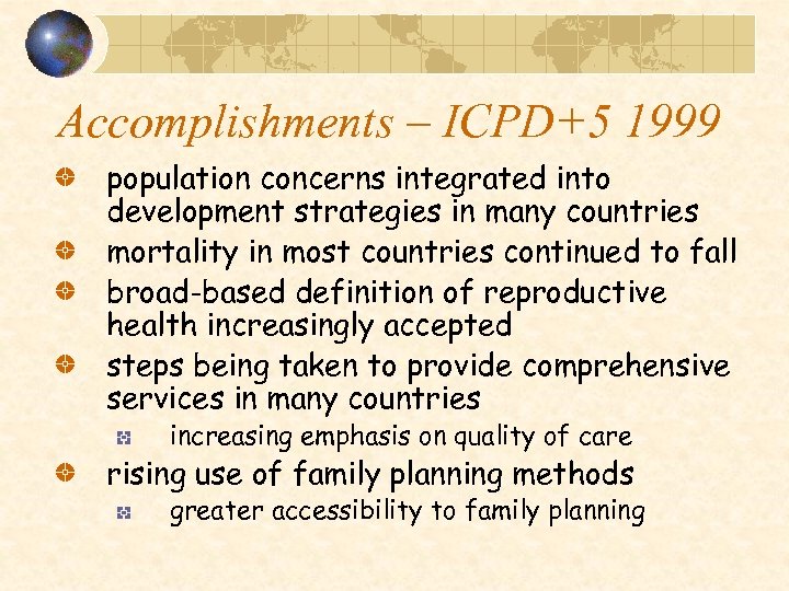 Accomplishments – ICPD+5 1999 population concerns integrated into development strategies in many countries mortality