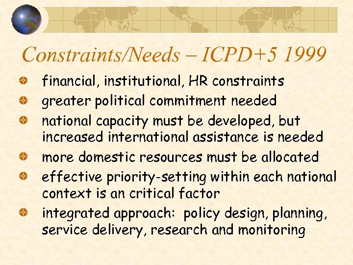 Constraints/Needs – ICPD+5 1999 financial, institutional, HR constraints greater political commitment needed national capacity
