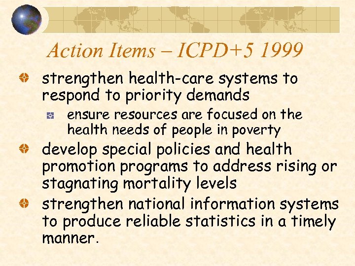 Action Items – ICPD+5 1999 strengthen health-care systems to respond to priority demands ensure