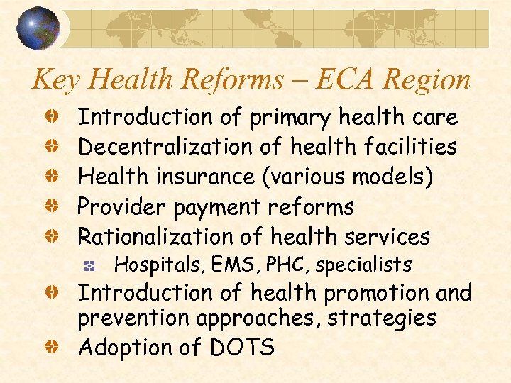 Key Health Reforms – ECA Region Introduction of primary health care Decentralization of health
