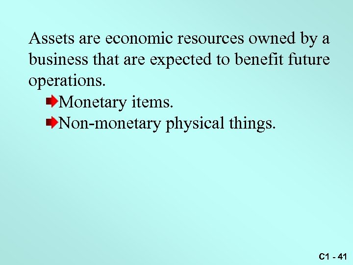 Assets are economic resources owned by a business that are expected to benefit future
