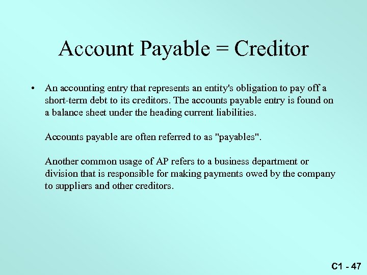 Account Payable = Creditor • An accounting entry that represents an entity's obligation to