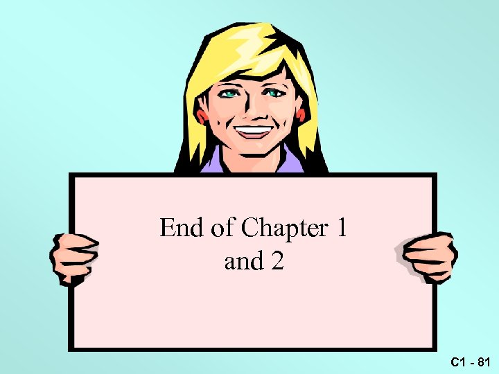 End of Chapter 1 and 2 C 1 - 81 