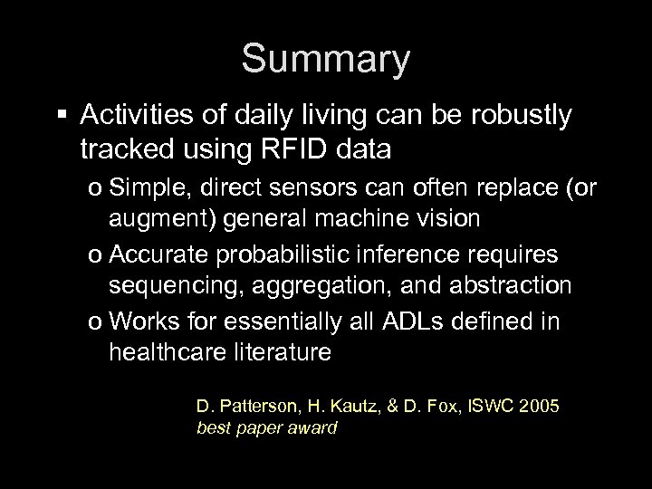 Summary § Activities of daily living can be robustly tracked using RFID data o