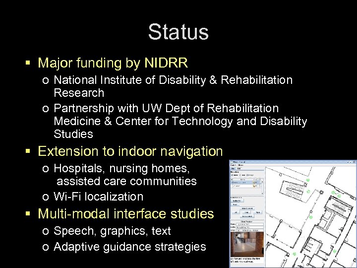 Status § Major funding by NIDRR o National Institute of Disability & Rehabilitation Research