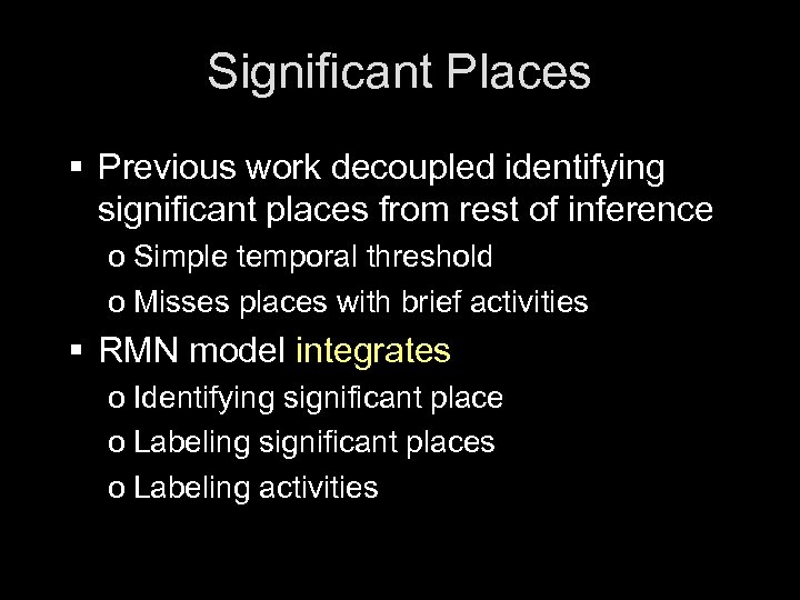 Significant Places § Previous work decoupled identifying significant places from rest of inference o